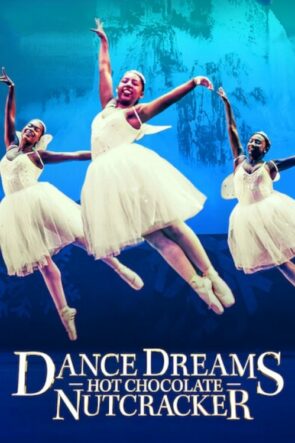 Dance Dreams: Hot Chocolate Nutcracker (2020)
